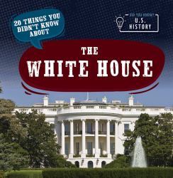 20 Things You Didn't Know about the White House