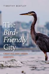 The Bird-Friendly City : Creating Safe Urban Habitats