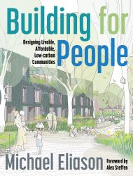 Building for People : Designing Livable, Affordable, Low-Carbon Communities