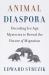Animal Diaspora : Decoding Ice Age Mysteries to Reveal the Future of Migration