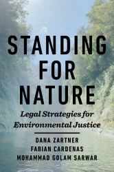 Standing for Nature : Legal Strategies for Environmental Justice