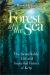 Forest of the Sea : The Remarkable Life and Imperiled Future of Kelp