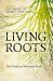 Living Roots : The Promise of Perennial Foods