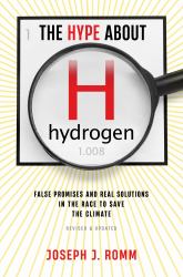 The Hype about Hydrogen, Revised Edition : False Promises and Real Solutions in the Race to Save the Climate