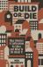 Build or Die : How America Is Suffocating Its Cities and What to Do about It