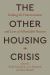 The Other Housing Crisis : Ending the Deterioration and Loss of Affordable Homes