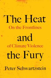 The Heat and the Fury : On the Frontlines of Climate Violence
