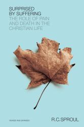 Surprised by Suffering : The Role of Pain and Death in the Christian Life