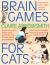Brain Games for Cats : Shows Fun Ways to Build a Loving Bond with a Cat Through Games and Challenges: Learn How to Stimulate Your Cat Using the Power of Play