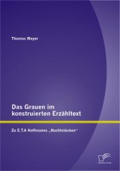 Das Grauen im konstruierten Erzahltext: Zu E.T.A Hoffmanns Nachtstucken&quote;