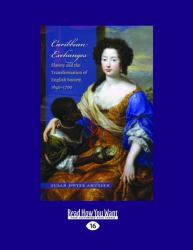 Caribbean Exchanges : Slavery and the Transformation of English Society, 1640-1700
