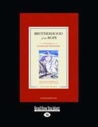 Brotherhood of the Rope : The Biography of Charles Houston