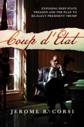 Coup D'État : Exposing Deep State Treason and the Plan to Re-Elect President Trump