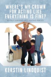 Where's My Crown for Acting Like Everything Is Fine? : Royally Surviving Life's Waiting Periods