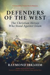 Defenders of the West : The Christian Heroes Who Stood Against Islam