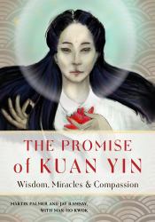 The Promise of Kuan Yin : Wisdom, Miracles, and Compassion