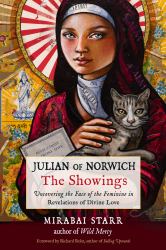 Julian of Norwich: the Showings : Uncovering the Face of the Feminine in Revelations of Divine Love