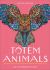 Totem Animals : Your Plain and Simple Guide to Finding, Connecting to, and Working with Your Animal Guide