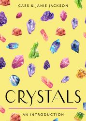 Crystals : Your Plain and Simple Guide to Choosing, Cleansing, and Charging Crystals for Healing