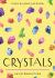 Crystals : Your Plain and Simple Guide to Choosing, Cleansing, and Charging Crystals for Healing