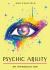 Psychic Ability : Your Plain and Simple Guide to Unlock Your Intuition and Discover the Power of Perception