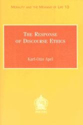 The Response of Discourse Ethics to the Moral Challenge of the Human Situation as Such and Especially Today Mercier Lectures, Louvain-la-Neuve, March 1999