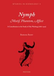Nymph. Motif, Phantom, Affect : A Contribution to the Study of Aby Warburg (1866-1929)