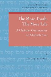 The More Torah, the More Life : A Christian Commentary on Mishnah Avot