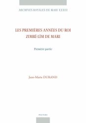 Les Premières Années du Roi Zimrî-Lîm de Mari : Première Partie