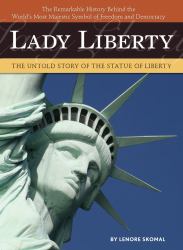 Lady Liberty : The Untold Story of the Statue of Liberty