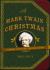 A Mark Twain Christmas : A Journey Across Three Christmas Seasons