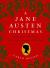 A Jane Austen Christmas : Celebrating the Season of Romance, Ribbons and Mistletoe