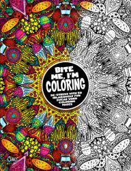 Bite Me, I'm Coloring : De-Stress with 50 Hilariously Fun Swear Word Coloring Pages