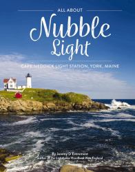 All about Nubble Light : Cape Neddick Light Station, York, Maine