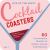 Life of the Party Cocktail Coasters 1 : 60 Conversation Starters to Amaze, Amuse, and Entertain