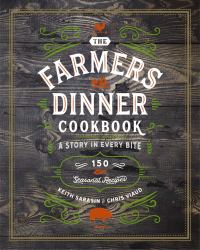 Farmers Dinner Cookbook : A Story in Every Bite: a Story in Every Bite