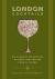 London Cocktails : An Elegent Collection Of Over 100 Recipes From A To Zed