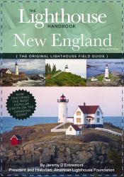 Lighthouse Handbook New England and Canadian Maritimes : The Original Lighthouse Field Guide (Now Featuring the Most Popular Ligh