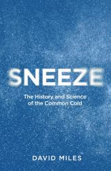 Sneeze : The History and Science of the Common Cold