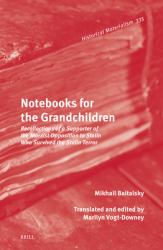 Notebooks for the Grandchildren : Recollections of a Supporter of the Marxist Opposition to Stalin Who Survived the Stalin Terror