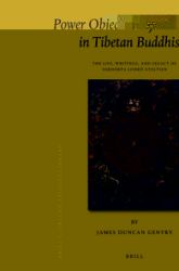 Power Objects in Tibetan Buddhism : The Life, Writings, and Legacy of Sokdokpa Lodrö Gyeltsen