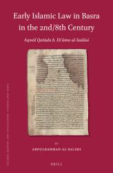 Early Islamic Law in Basra in the 2nd/8th Century : Aqwal Qatadah B. Da'amah Al-Sadusi