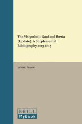 The Visigoths in Gaul and Iberia (Update) : A Supplemental Bibliography, 2013-2015