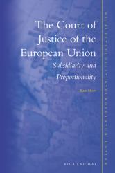 The Court of Justice of the European Union : Subsidiarity and Proportionality