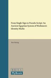 From Single Sign to Pseudo-Script : An Ancient Egyptian System of Workmen's Identity Marks