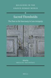 Sacred Thresholds: the Door to the Sanctuary in Late Antiquity : The Door to the Sanctuary in Late Antiquity