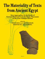 The Materiality of Texts from Ancient Egypt : New Approaches to the Study of Textual Material from the Early Pharaonic to the Late Antique Period