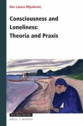 Consciousness and Loneliness: Theoria and Praxis : Theoria and Praxis