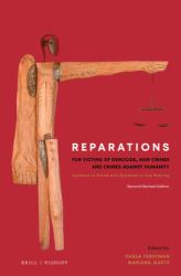 Reparations for Victims of Genocide, War Crimes and Crimes Against Humanity : Systems in Place and Systems in the Making. Second Revised Edition