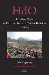 Paradigm Shifts in Early and Modern Chinese Religion : A History